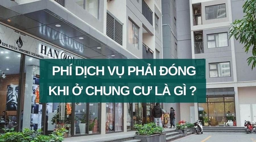 Phí dịch vụ chung cư bao nhiêu? Có những loại phí nào khi ở chung cư