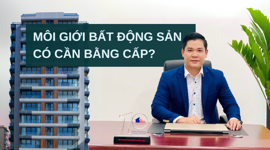 Môi giới bất động sản có cần bằng cấp không?